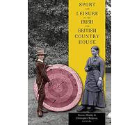 Sport and leisure in the Irish and British country house