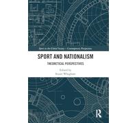 Sport and Nationalism: Theoretical Perspectives (Sport in the Global Society - Contemporary Perspectives)