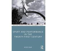 Sport and Performance in the Twenty-First Century (Routledge Advances in Theatre & Performance Studies)