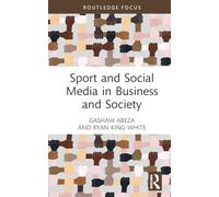 Sport and Social Media in Business and Society (Routledge Focus on Sport, Culture and Society)