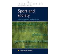 Sport and Society: History, Power and Culture (Issues in Society)