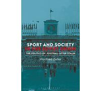 Sport and Society in the Soviet Union: The Politics of Football after Stalin (Library of Modern Russia)