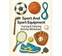 Sport And Sport Equipment Tracing & Coloring Activity Worksheet: Sport & Sport Equipment Tracing & Coloring Activity Worksheet - 80 Pages | 8.5 x 11 inch