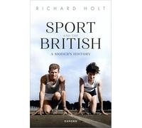 Sport and the British: A Modern History (Oxford Studies in Social History)