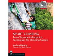 Sport Climbing: From Toprope to Redpoint, Techniques for Climbing Success (Mountaineers Outdoor Expert)