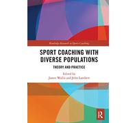 Sport Coaching with Diverse Populations: Theory and Practice (Routledge Research in Sports Coaching)