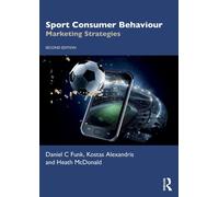 Sport Consumer Behaviour : Marketing Strategies
