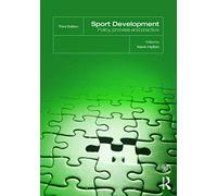 Sport Development: Policy, Process and Practice, third edition