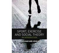 Sport, Exercise and Social Theory: An Introduction