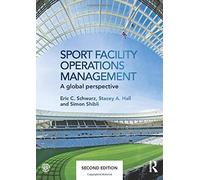 Sport Facility Operations Management: A Global Perspective
