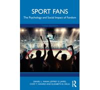 Sport Fans : The Psychology and Social Impact of Fandom