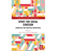 Sport for Social Cohesion : Theoretical and Practical Perspectives