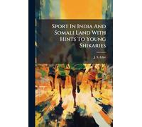 Sport In India And Somali Land With Hints To Young Shikaries