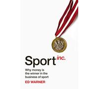 Sport Inc.: Why money is the winner in the business of sport