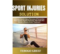 Sport Injuries Solution: Ultimate Sports Injury Recovery & Prevention Plan, Proven Physio Protocols, Fast-Track ACL Rehab & Muscle Strain Treatment