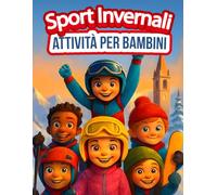 Sport invernali Libro di attività per bambini: Impara, gioca e colora attraverso 16 sport invernali: labirinti, ricerca di parole, pagine da colorare, ... e altri giochi divertenti. Dai 6 ai 12 anni.