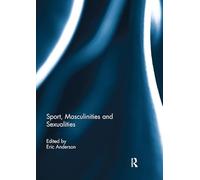 Sport, Masculinities and Sexualities