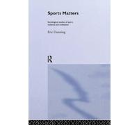 Sport Matters: Sociological Studies of Sport, Violence and Civilisation