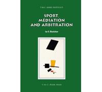 Sport, Mediation and Arbitration (ASSER International Sports Law Series)
