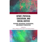 Sport, Physical Education, and Social Justice: Religious, Sociological, Psychological, and Capability Perspectives (Routledge Research in Education)
