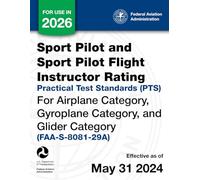 Sport Pilot and Sport Pilot Flight Instructor Rating Practical Test Standards (PTS) for Airplane Category, Gyroplane Category, and Glider Category (FAA-S-8081-29A)