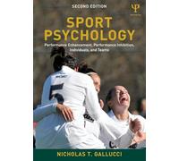 Sport Psychology: Performance Enhancement, Performance Inhibition, Individuals, and Teams