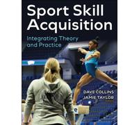 Sport Skill Acquisition : Integrating Theory and Practice