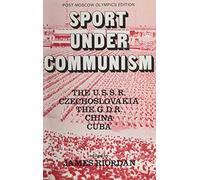 Sport Under Communism: The U.S.S.R., Czechoslovakia, The G.D.R., China, Cuba