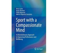 Sport with a Compassionate Mind: A (R)evolutionary Approach to Improving Performance and Wellbeing