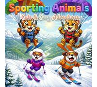 Sporting Animals: Cute & Cozy Adventures