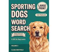 Sporting Dogs Word Search: 100 Large Print Puzzles About Retrievers, Spaniels, Pointers, and Hunting Hounds (Dog Breeds Word Search)