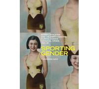 Sporting Gender: Women Athletes and Celebrity-Making during China’s National Crisis, 1931-45 (Contemporary Chinese Studies)