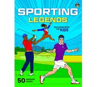 Sporting Legends Colouring Book for Kids: 50 Fun Colouring Pages of Sport Stars from the Worlds of Golf, Football, Athletics, Gymnastic, Cycling, ... Girls Aged 5-12 (Colouring Books for Kids 5+)