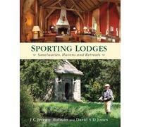 Sporting Lodges - Sanctuaries, Havens and Retreats