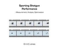 Sporting Shotgun Performance: Measurement, Analysis, Optimisation