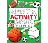 Sports Activity Book: For Kids Aged 6-12: Action-Packed Brain Games, Coloring Fun, and Word Puzzles for Sporty Boys and Girls