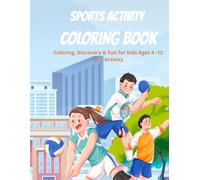 Sports Activity Coloring Book: 35 Fun Activities For Kids Ages 4 - 12 | Coloring, Learning, Discovery & Creative