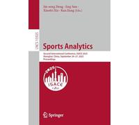 Sports Analytics: Second International Conference, ISACE 2025, Shanghai, China, September 26-27, 2025, Proceedings (Lecture Notes in Computer Science, 15925)