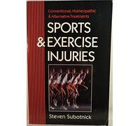 Sports and Exercise Injuries: Conventional, Homeopathic and Alternative Treatments