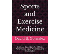 Sports and Exercise Medicine: Evidence-Based Care for Athletic Performance, Injury Prevention, and Rehabilitation