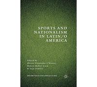 Sports and Nationalism in Latin / o America (New Directions in Latino American Cultures)