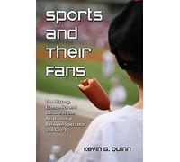 Sports and Their Fans: The History, Economics and Culture of the Relationship Between Spectator and Sport