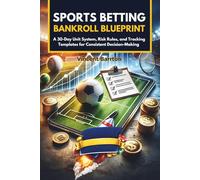 Sports Betting Bankroll Blueprint: A 30-Day Unit System, Risk Rules, and Tracking Templates for Consistent Decision-Making