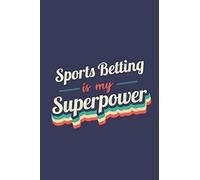 Sports Betting Is My Superpower: A 6x9 Inch Softcover Diary Notebook With 110 Blank Lined Pages. Funny Vintage Sports Betting Journal to write in. ... Gift and SuperPower Retro Design Slogan