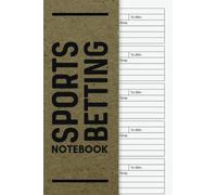 Sports Betting Notebook: Betting Writing Record Book/ Journal For Tennis, Football, Soccer Or Any Sport, Games Gambling Logbook