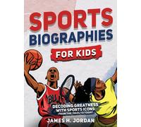 Sports Biographies for Kids : Decoding Greatness With The Greatest Players from the 1960s to Today (Biographies of Greatest Players of All Time)