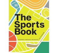 The Sports Book: The Sports, the Rules, the Tactics, the Techniques (DK Sports Guides)