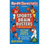 Sports Brain Busters: A Trivia Book for Kids | Test Your Ultimate Sports IQ! Discover Mind-Blowing Facts, Epic Records and Legendary Athletes for Kids Ages 8-12