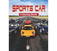 Sports Car Coloring Book: A Collection Of 50 Wonderful Sport And Supercar Designs For Kids And Adults