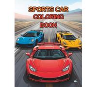 Sports Car Coloring Book: For Kids and Adults Featuring Iconic Sports Cars and Supercars | For all Ages - Clean, Relaxing, Easy to Color and Designs for Endless Creativity and Relaxation